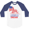 I Have an American Dream 3/4 Sleeve Shirt