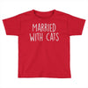 married with cats Toddler T-shirt