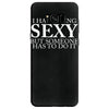 i hate being sexy but somebody has to do it funny Samsung Galaxy S8