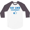 Go Like Yourself 3/4 Sleeve Shirt