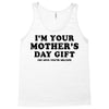 I'm Your Mother's Day Gift Dad Says You're Welcome Tank Top