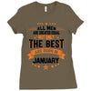 All Men Created Equal But The Best Born In January Ladies Fitted T-Shirt