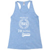 made in 1945 70 years of being awesome Racerback Tank