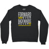 forwar ever backwards never Crewneck Sweatshirt
