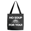 no soup for you Tote Bags