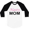 nasty mom 3/4 Sleeve Shirt
