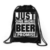 Just One More Beer I Promise Drawstring Bags