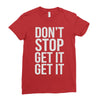 don't stop get it get it Ladies Fitted T-Shirt