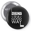 nerdy in a good way 2 Pin-back button