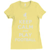 keep calm and play football Ladies Fitted T-Shirt