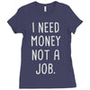 i need money not a job Ladies Fitted T-Shirt