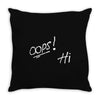 Oops! Hi Throw Pillow