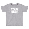no one cares what you folded Toddler T-shirt