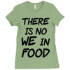 there is no we in food Ladies Fitted T-Shirt
