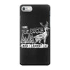 I Like Big Bucks And I Cannot Lie iPhone 7 Case