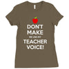 Don't Make Me Use My Teacher Voice Ladies Fitted T-Shirt