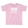 do not touch the belly maternity Toddler T-shirt