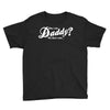 who's the daddy   me that's who! Youth Tee