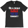 on a scale of one to america how free are you tonight T-Shirt