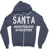 santa doesn't believe in you either Zipper Hoodie