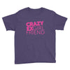 crazy exgirl friend Youth Tee