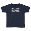 i'm in a serious relationship with the internet Toddler T-shirt