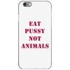 Eat Pussy Not Animals iPhone 6/6s Case