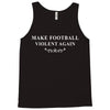 make football violent again Tank Top
