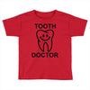 tooth doctor Toddler T-shirt