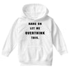 Hang On Let Me Overthink This Youth Hoodie