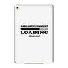 Sarcastic Comment Loading Please Wait iPad Mini 4