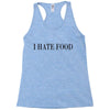 i hate food Racerback Tank