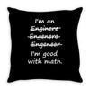 i'm an engineer i'm good at math Throw Pillow