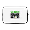 Vegan Because Plant Powered Badass Laptop sleeve