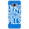 i'm not crazy cause i take the right pills Samsung Galaxy S8 Plus