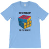 Got A Problem T-Shirt