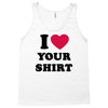i love your shirt Tank Top