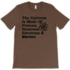 The Universe Is Made Of Protons, Neutrons, Electrons, Morons T-Shirt
