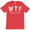 wtf where's the food T-Shirt