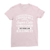 i never dreamed i would be a super cute caregiver but here i am killin Ladies Fitted T-Shirt
