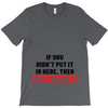 If You Didn't Put it in Here Then Don't Touch it T-Shirt