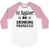 drinking prosecco 3/4 Sleeve Shirt