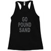 go pound sand Racerback Tank