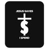 jesus saves i spend funny statement Mousepad