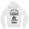 I Don't Need Therapy Just to Do Skiing Zipper Hoodie