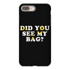 Did You See My Bag iPhone 8 Plus