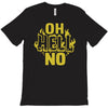 oh hell no T-Shirt