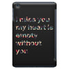 I miss you my heart is empaty wİthout you iPad Mini