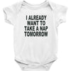 i already want to take a nap Baby Onesie