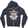 chop your own wood it will warm you twice Zipper Hoodie